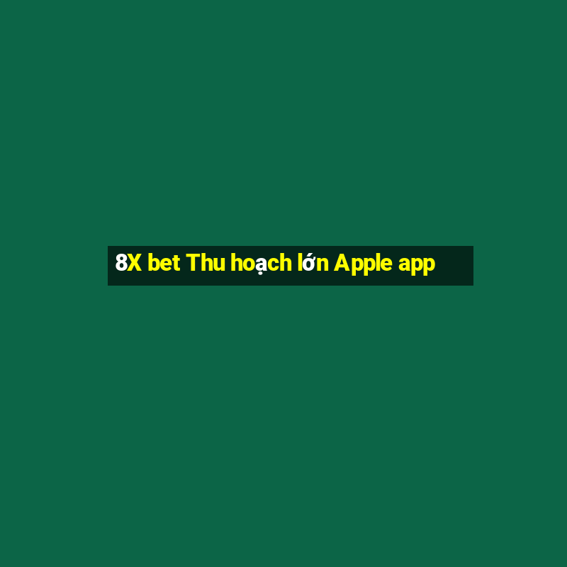 8X bet Thu hoạch lớn Apple app