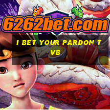 i bet your pardon tvb