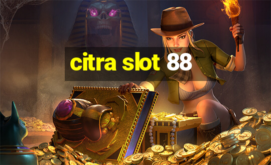 citra slot 88