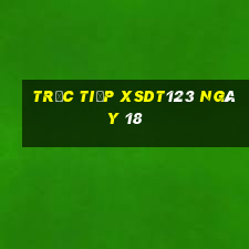 Trực tiếp XSDT123 ngày 18