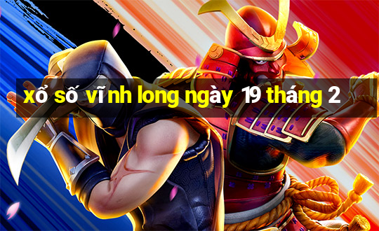 xổ số vĩnh long ngày 19 tháng 2