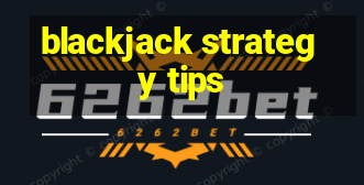 blackjack strategy tips