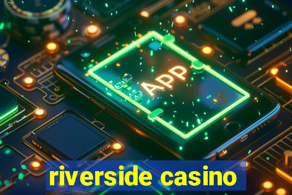 riverside casino