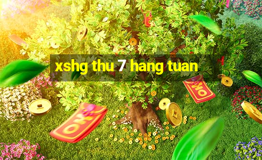 xshg thu 7 hang tuan