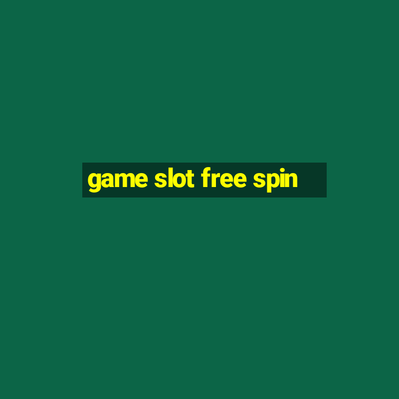 game slot free spin