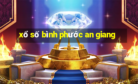 xổ số bình phước an giang