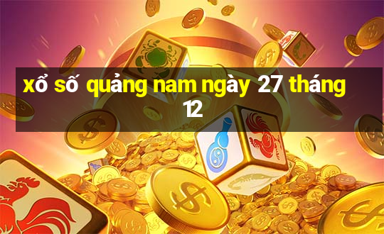 xổ số quảng nam ngày 27 tháng 12