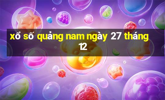 xổ số quảng nam ngày 27 tháng 12