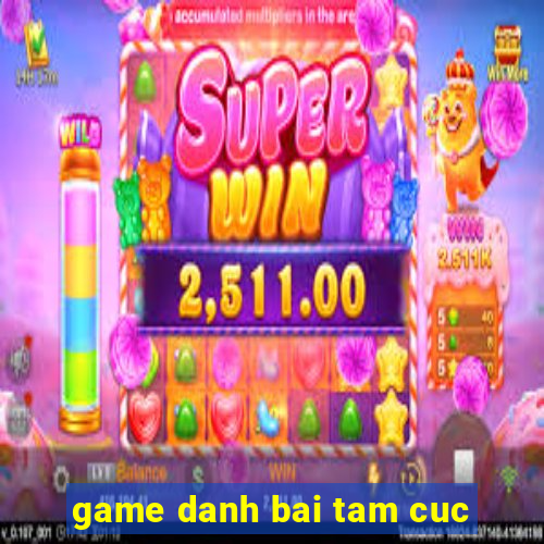 game danh bai tam cuc