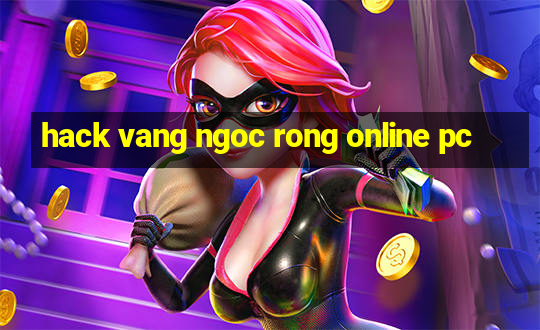 hack vang ngoc rong online pc