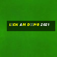 lịch âm dương 2021