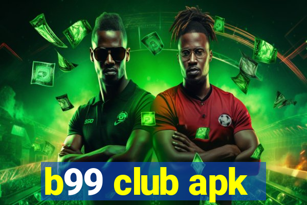 b99 club apk