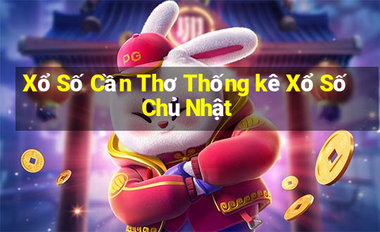 Xổ Số Cần Thơ Thống kê Xổ Số Chủ Nhật