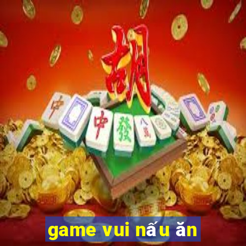 game vui nấu ăn