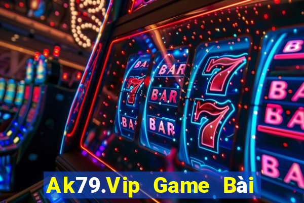 Ak79.Vip Game Bài Hay Nhất Hiện Nay