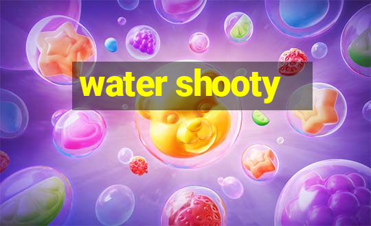 water shooty