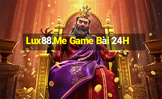 Lux88.Me Game Bài 24H