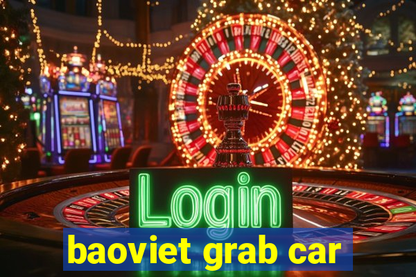 baoviet grab car