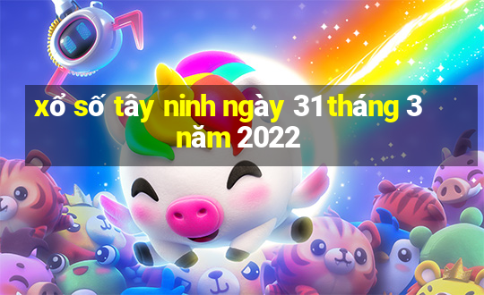 xổ số tây ninh ngày 31 tháng 3 năm 2022