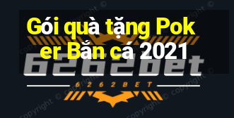 Gói quà tặng Poker Bắn cá 2021