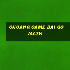 Choang Game Bài Go Math