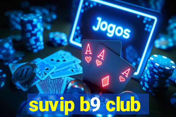 suvip b9 club