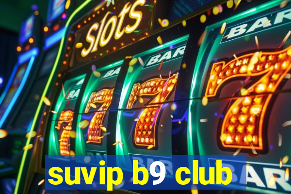 suvip b9 club