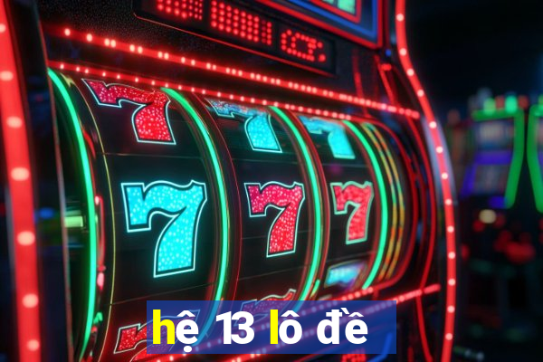 hệ 13 lô đề