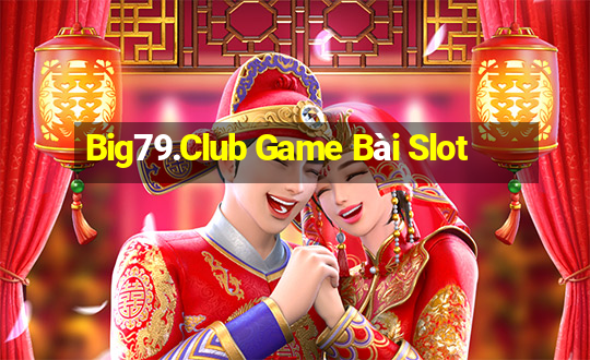 Big79.Club Game Bài Slot