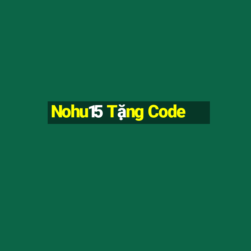 Nohu15 Tặng Code