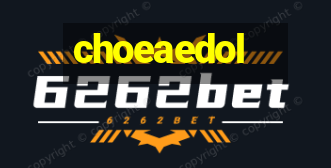 choeaedol