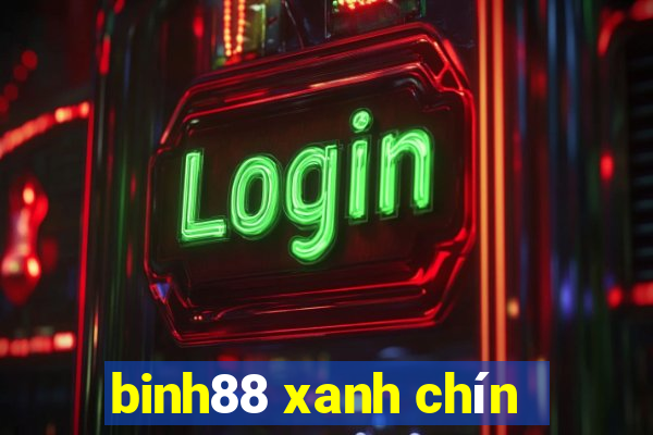 binh88 xanh chín