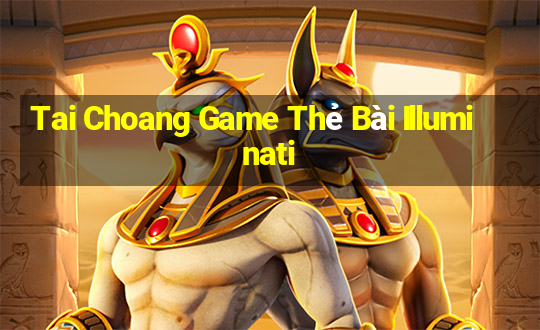 Tai Choang Game Thẻ Bài Illuminati