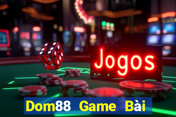 Dom88 Game Bài Trên Máy Tính