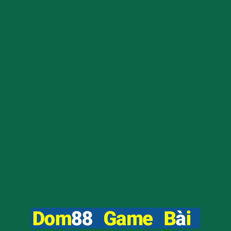 Dom88 Game Bài Trên Máy Tính