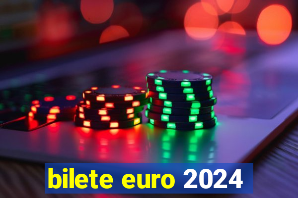 bilete euro 2024