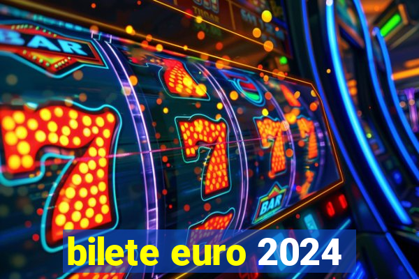 bilete euro 2024