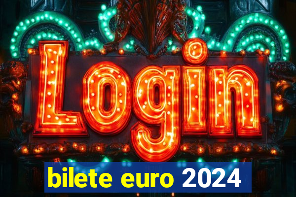 bilete euro 2024