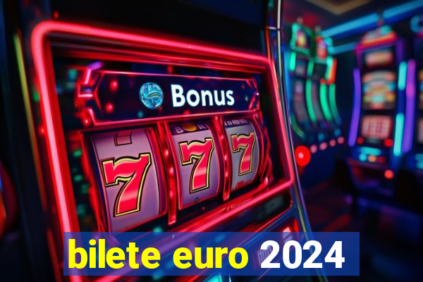 bilete euro 2024