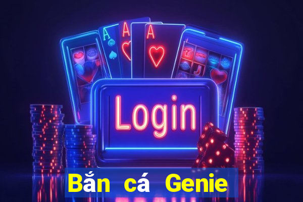 Bắn cá Genie Tải về chính thức