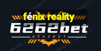 fénix reality