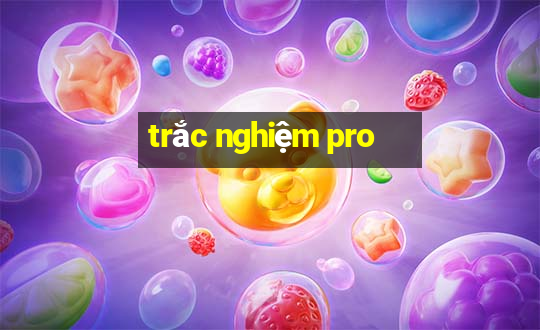 trắc nghiệm pro