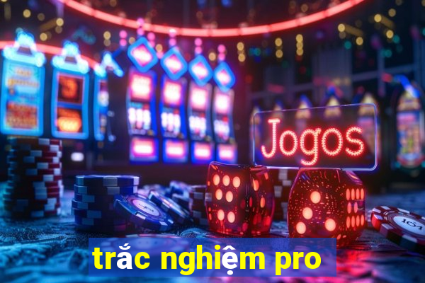 trắc nghiệm pro