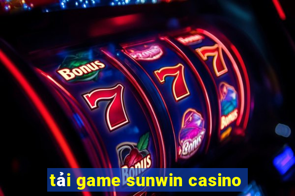 tải game sunwin casino