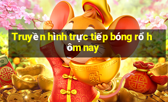 Truyền hình trực tiếp bóng rổ hôm nay