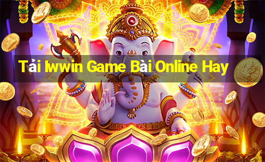 Tải Iwwin Game Bài Online Hay