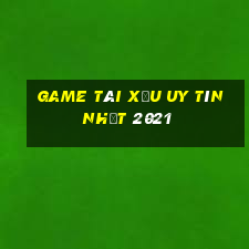 game tài xỉu uy tín nhất 2021