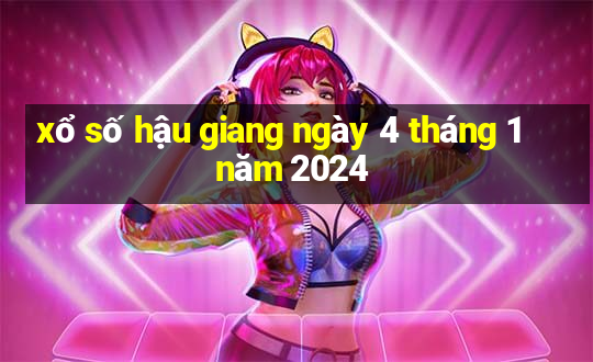 xổ số hậu giang ngày 4 tháng 1 năm 2024