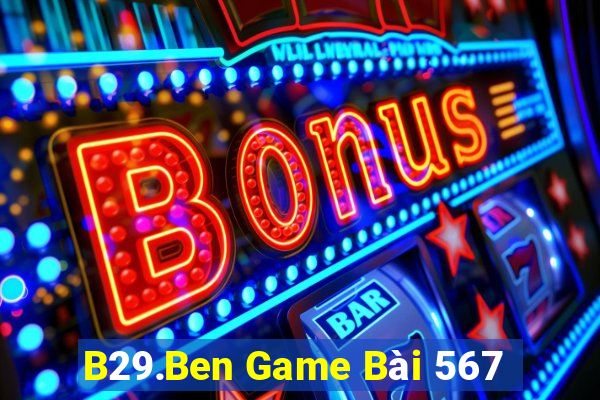 B29.Ben Game Bài 567