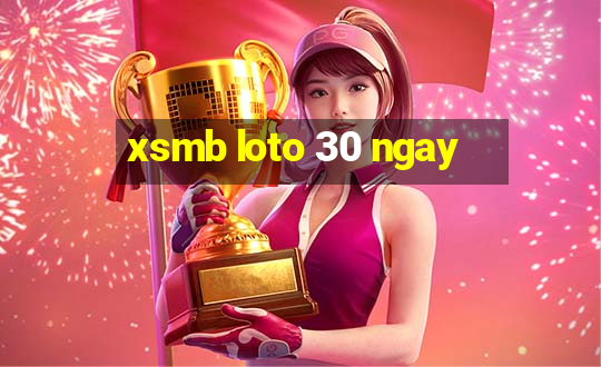 xsmb loto 30 ngay